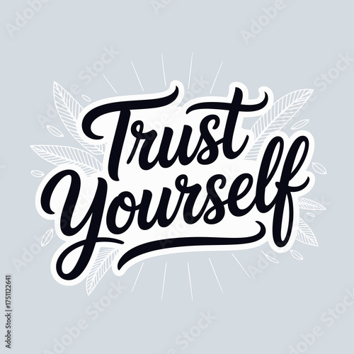 Inspirational typography 'trust yourself' hand-lettered design motivational quote for empowerment and self-belief positive affirmation graphic vector
