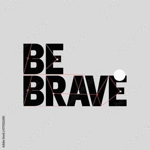 Modern typography design inspiring message be brave bold black text on light gray canvas textured vintage style motivational quote vector