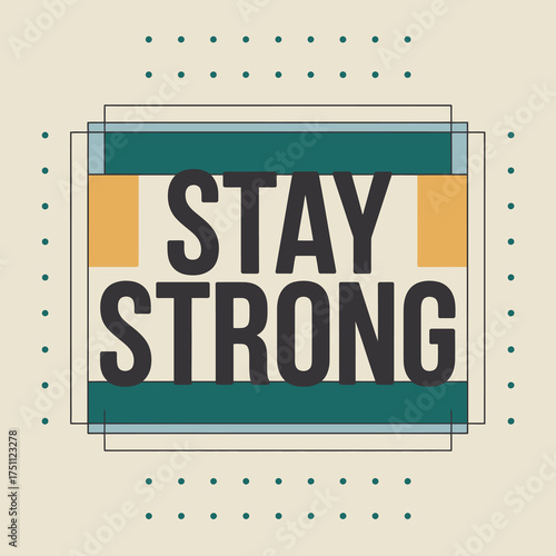 Wallpaper Mural Inspirational typography design featuring stay strong message with bold black letters and geometric accents vector Torontodigital.ca