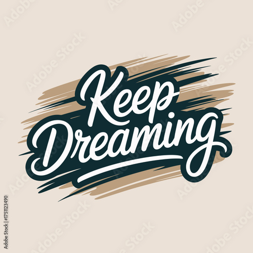Inspirational keep dreaming typography design with dynamic brush strokes and motivational message for positive vibes vector