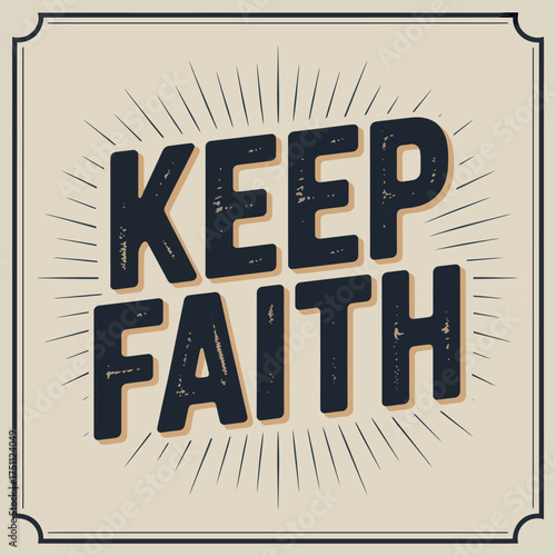 Inspirational keep faith text design with vintage sunburst and border for motivational posters and typography projects vector