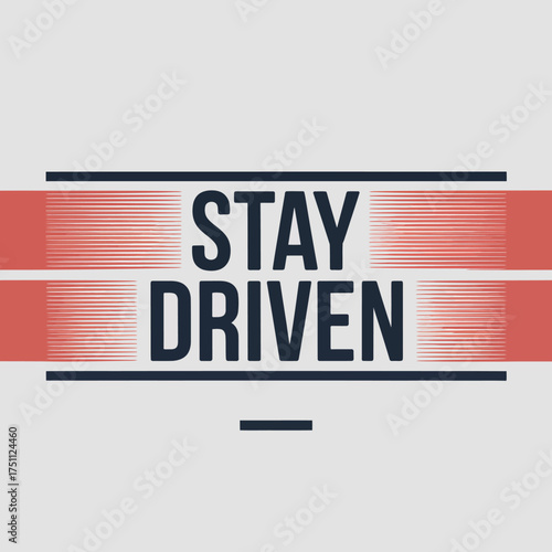 Stay driven motivational typography design with red stripes and abstract elements bold text inspiring message vector