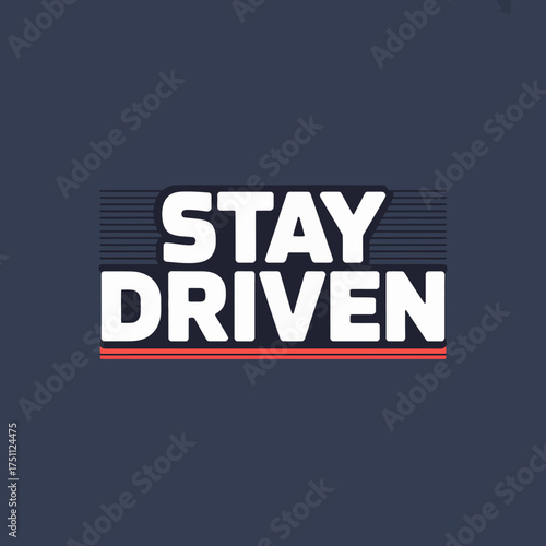Bold typography motivational slogan stay driven white lettering on dark blue background with red line emphasizing progress and success vector
