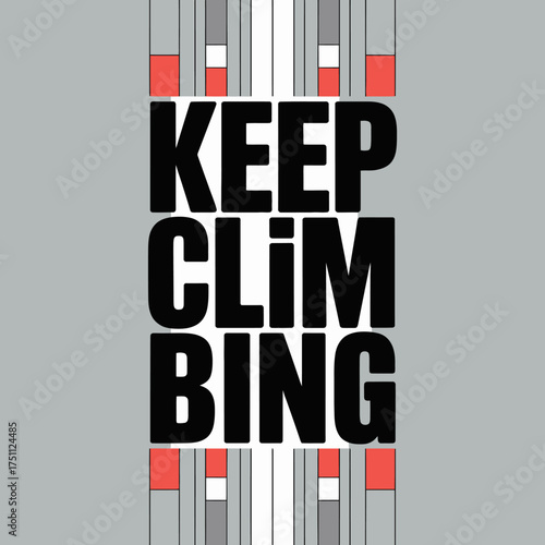 Inspirational typography poster keep climbing bold black text minimalist design motivational quote graphic art vector