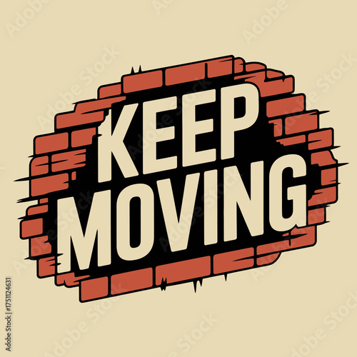 Inspirational keep moving message graphic design poster featuring bold typography within a brick wall frame motivational concept vector