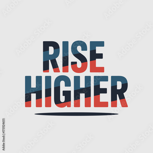 Inspirational typography poster motivational slogan rise higher bold text design graphic arts and creative concepts for positive messaging vector
