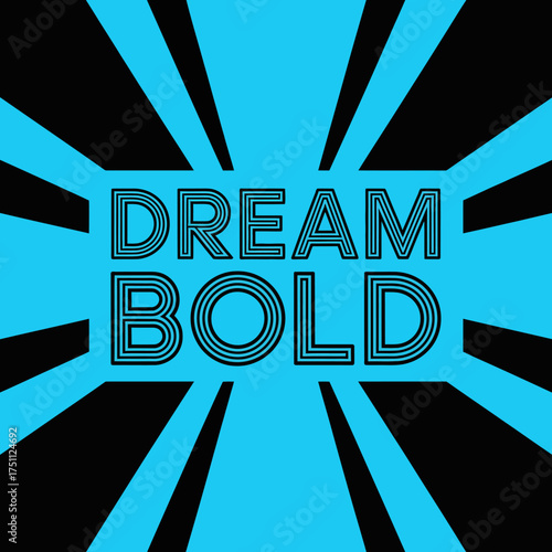 Bold typography 'dream bold' expressing ambition and motivation with radial burst design for inspiring concepts vector