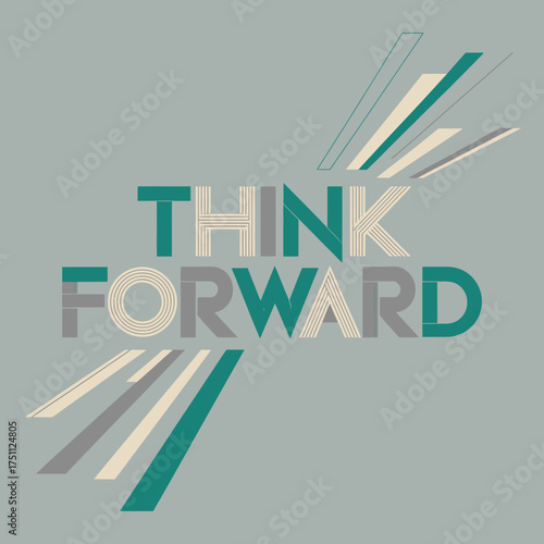 Think forward inspirational text art graphic with dynamic lines symbolizing progress and future vision vector