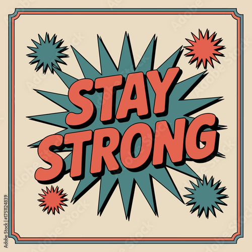 Motivational poster stay strong message pop art style with starburst graphic elements encouragement and resilience theme vector