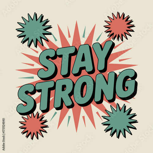 Retro styled stay strong message with starburst and spiky elements motivational typography poster design vector