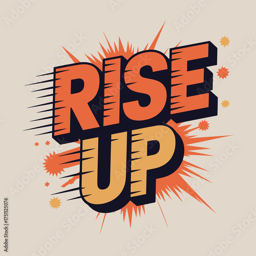 Dynamic bold text 'rise up' in orange and yellow with action lines and splatter effect energetic motivational graphic design vector