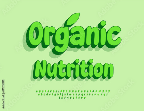 Vector Fresh flyer Organic Nutrition. Eco Green 3D Font. Artistic Alphabet Letters and Numbers set.