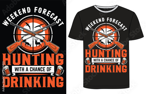  Funny Hunting Lover T-Shirt | Weekend Forecast with a Chance of Drinking T-Shirt Vector Design