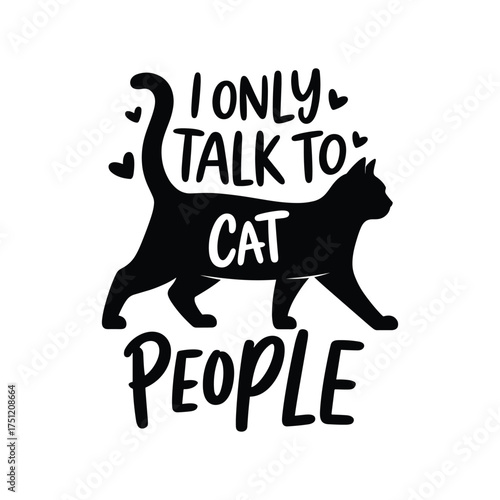 I only talk to cat people .Vector EPS