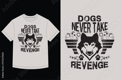 Wolf or Dog Head Graphic with Dogs Never Take Revenge Quote - T-Shirt Design Vector