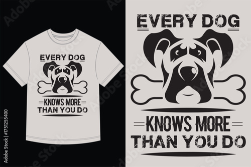 Boxer Dog Head with Bone and Every Dog Knows More Than You Do Quote - T-Shirt Design Vector
