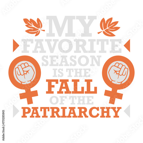 My favorite season is the fall of the patriarchy quote playful linking the word fall to autumn