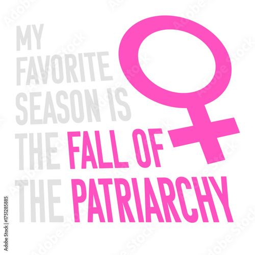 My favorite season is the fall of the patriarchy quote playful linking the word fall to autumn