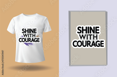 T shirt with text shine with courage abstract paint splashes t-shirt clothing