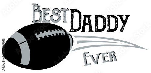 Best dad Ever in bold typography, featuring a football in silver and black tones. A striking, sporty design that celebrates fatherhood and athletic spirit.