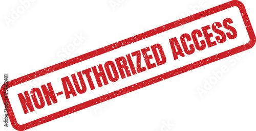 A rectangular red rubber stamp with a distressed texture showing the words NON AUTHORIZED ACCESS