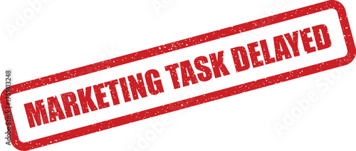 A red rubber stamp with distressed texture showing MARKETING TASK DELAYED text inside a rectangular border