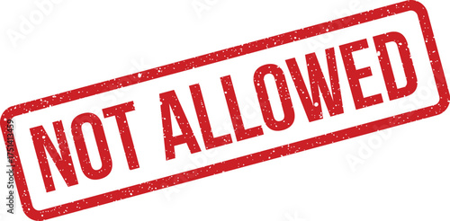 A striking red grunge stamp features NOT ALLOWED message, indicating prohibition or restriction of actions