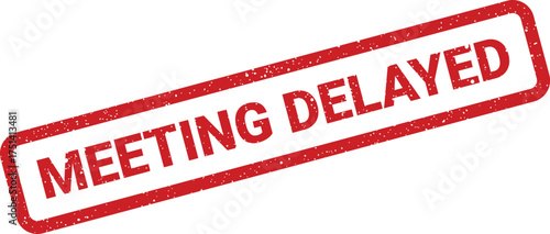 A striking red rectangular rubber stamp illustration displaying the urgent message that a meeting is delayed