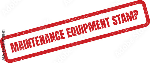 A textured red rectangle stamp effect featuring the words Maintenance Equipment Stamp for operational labeling purposes