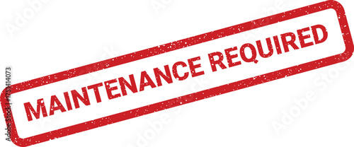 A vibrant red grunge textured stamp displaying Maintenance Required for essential service notification