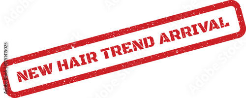 Diagonal red grunge rubber stamp marking NEW HAIR TREND ARRIVAL for fashion and beauty promotions