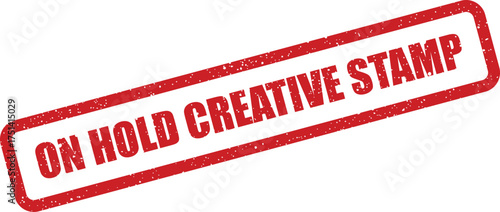 Distinctive grunge texture rectangular stamp showing ON HOLD CREATIVE STAMP message for artistic production