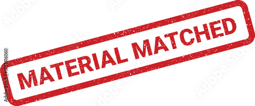 Distressed rectangular rubber stamp showing MATERIAL MATCHED text for verifying compatibility or specification compliance