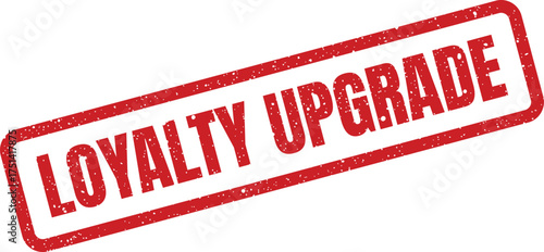 Distressed red rectangular impression displays LOYALTY UPGRADE for enhanced customer status