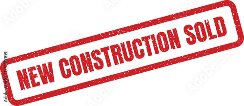 Distressed red rectangular rubber stamp conveying a message of new construction being successfully sold
