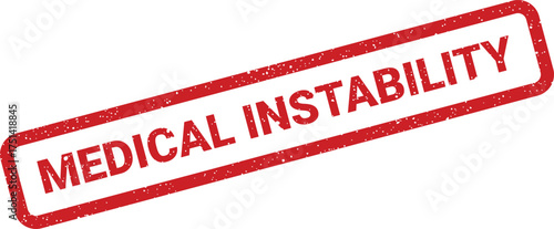 Distressed red rectangular rubber stamp illustration with MEDICAL INSTABILITY text, signifying an uncertain condition