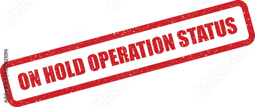 Distressed red rubber stamp displaying the message ON HOLD OPERATION STATUS for business process indicators