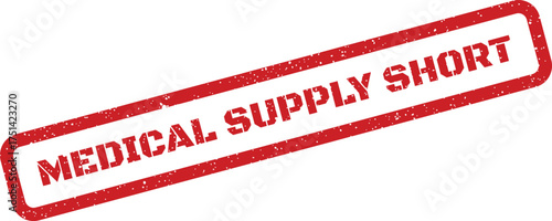 Distressed red rubber stamp indicating a medical supply shortage, useful for inventory warnings or crisis communication