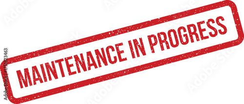 Distressed red rubber stamp indicating MAINTENANCE IN PROGRESS for status updates or operational work alerts