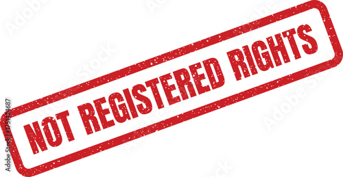 Distressed red rubber stamp with Not Registered Rights for intellectual property and legal compliance matters