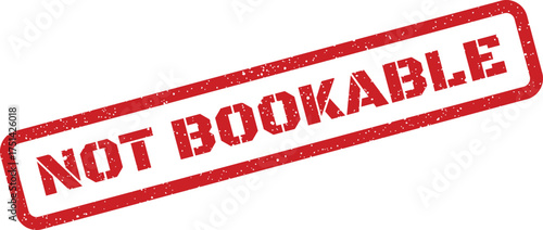 Distressed rubber stamp displaying Not Bookable text, indicating an item or service is unavailable for reservation