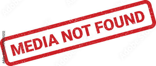 Grunge red rubber stamp with MEDIA NOT FOUND text, signifying content unavailability or deletion status