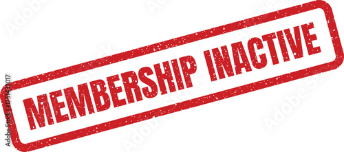 Grunge style rubber stamp displaying MEMBERSHIP INACTIVE indicating a dormant account or status