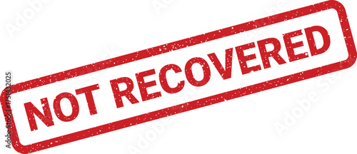 Grunge style red rubber stamp with the critical warning NOT RECOVERED signifying data or item loss