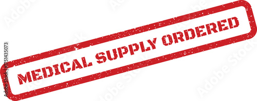 Grunge textured rubber stamp mark indicating medical supplies have been ordered for facility restocking