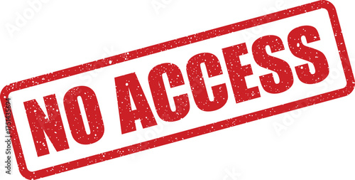 Grungy distressed rubber stamp with NO ACCESS text, signifying restricted entry or prohibited presence in an area