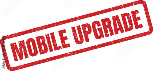 Grungy rectangular rubber stamp displaying mobile upgrade text, symbolizing an enhanced digital service or feature