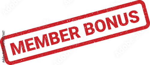 Grungy rectangular rubber stamp prominently featuring the valuable text Member Bonus for exclusive offers