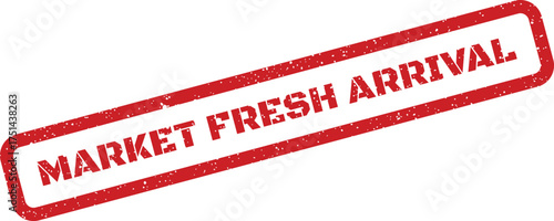 Grungy red ink impression of MARKET FRESH ARRIVAL inside a rectangular box, perfect for new stock announcements