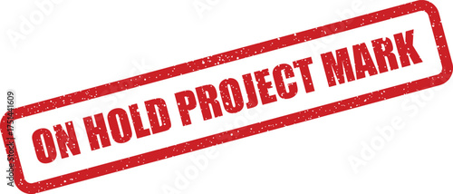 Grungy textured rectangular mark featuring ON HOLD PROJECT text, signifying a temporary pause in work progress